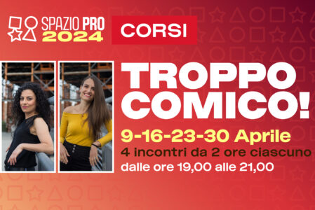 TROPPO COMICO | CORSO